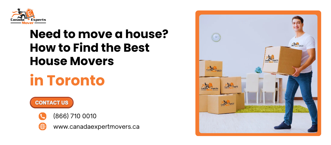 How to Find the Best House Movers in Toronto - Tips & Tricks