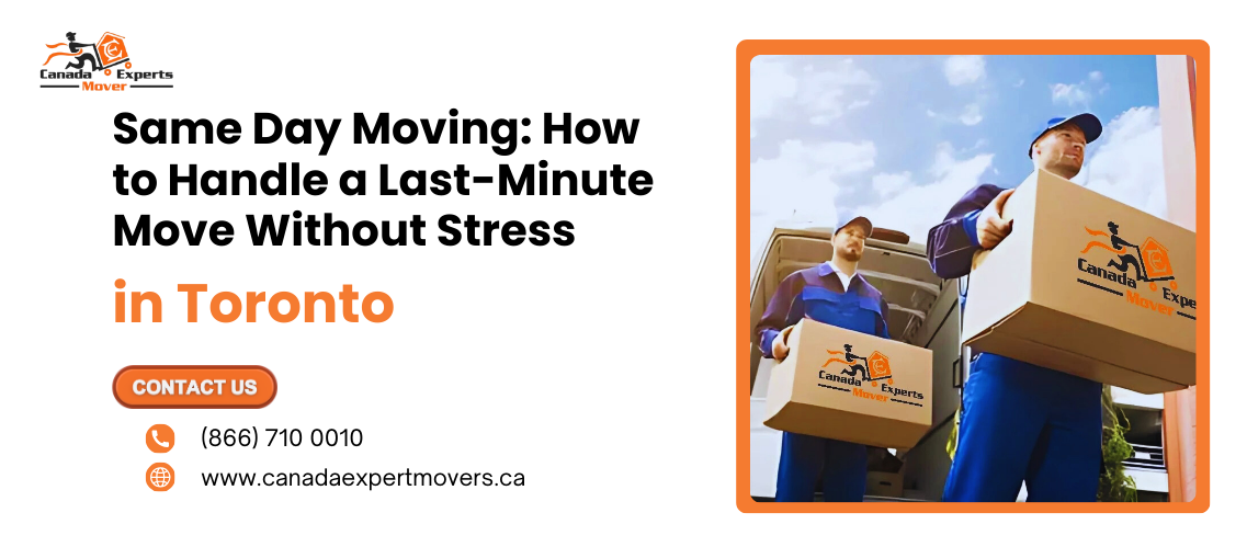 Same Day Movers in Toronto: How to Handle a Last-Minute Move Without Stress