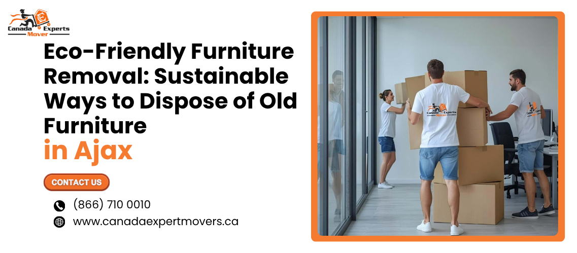 Eco-Friendly Furniture Removal in Ajax: Sustainable Ways to Dispose of Old Furniture