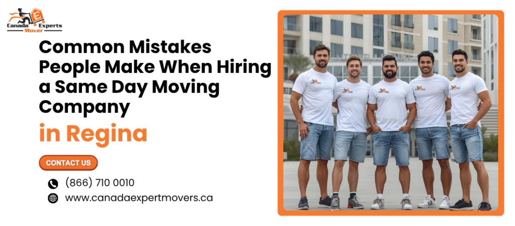 Common Mistakes People Make When Hiring a Same Day Moving Company in Regina