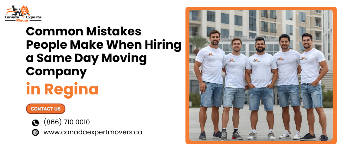 Common Mistakes People Make When Hiring a Same Day Moving Company in Regina