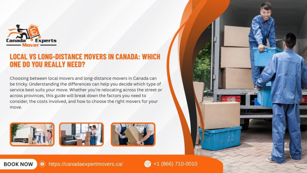 Local vs Long-Distance Movers in Canada: Which One Do You Really Need?