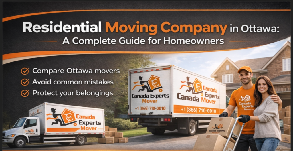 Residential Moving Company in Ottawa: A Complete Guide for Homeowners